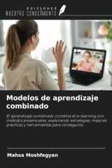 Modelos de aprendizaje combinado: El aprendizaje combinado combina el e-learning con métodos presenciales, explorando estrategias, mejores prácticas y herramientas para conseguirlo. (Spanish Edition) cover image