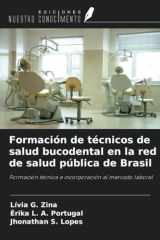 Formación de técnicos de salud bucodental en la red de salud pública de Brasil: Formación técnica e incorporación al mercado laboral (Spanish Edition) cover image