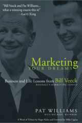 Marketing Your Dreams Business and Life Lessons from Bill Veeck, Baseball's Marketing Genius cover image