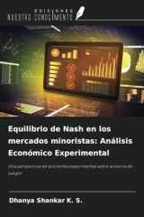 Equilibrio de Nash en los mercados minoristas: Análisis Económico Experimental: Una perspectiva de economía experimental sobre la teoría de juegos (Spanish Edition) cover image