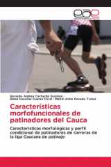 Características morfofuncionales de patinadores del Cauca: Características morfológicas y perfil condicional de patinadores de carreras de la liga Caucana de patinaje (Spanish Edition) cover image