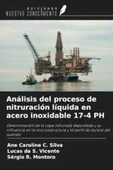 Análisis del proceso de nitruración líquida en acero inoxidable 17-4 PH: Determinación de la capa nitrurada depositada y su influencia en la ... de dureza del sustrato (Spanish Edition) cover image