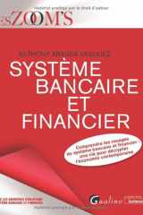 Système bancaire et financier: comprendre les rouages du système bancaire et financier, une clé pour décrypter l'économie contemporaine cover image