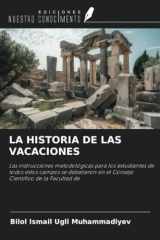 LA HISTORIA DE LAS VACACIONES: Las instrucciones metodológicas para los estudiantes de todos estos campos se debatieron en el Consejo Científico de la Facultad de (Spanish Edition) cover image