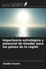 Importancia estratégica y potencial de Gwadar para los países de la región (Spanish Edition) cover image
