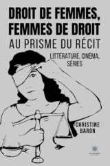 Droit de femmes, femmes de droit: au prisme du récit: littérature, cinéma, séries: essai cover image