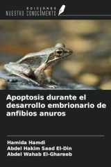Apoptosis durante el desarrollo embrionario de anfibios anuros (Spanish Edition) cover image
