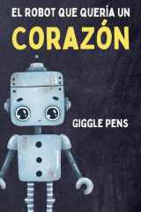 El Robot que Quería un Corazón cover image