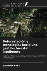 Deforestación y tecnología: hacia una gestión forestal inteligente: Vigilancia de los bosques tropicales: enfoques científicos y tecnológicos (Spanish Edition) cover image