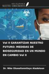 Vol II GARANTIZAR NUESTRO FUTURO: MEDIDAS DE BIOSEGURIDAD EN UN MUNDO EN CAMBIO Vol II (Spanish Edition) cover image