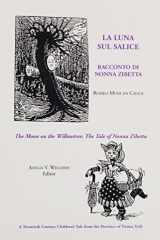 Luna sul salice: racconto di Nonna Zibetta = The moon on the willowtree : the tale of Nonna Zibetta cover image