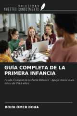 GUÍA COMPLETA DE LA PRIMERA INFANCIA: Guide Complet de la Petite Enfance - Apoyo diario a los niños de 0 a 6 años (Spanish Edition) cover image