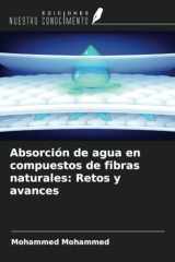 Absorción de agua en compuestos de fibras naturales: Retos y avances (Spanish Edition) cover image