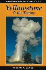 Photographer's guide to Yellowstone and the Tetons cover image