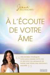 À l'écoute de votre âme: découvrez pourquoi vous avez choisi cette vie et recevez les messages de votre âme pour une existence alignée cover image