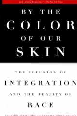 By the Color of Our Skin The Illusion of Integration and the Reality of Race cover image