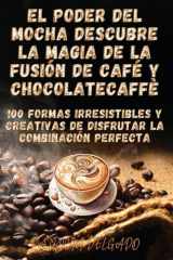 El Poder del Mocha Descubre la Magia de la Fusión de Café y Chocolate cover image