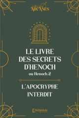 Le livre des secrets d'Hénoch: 2 Hénoch: l'apocryphe interdit: texte intégral cover image