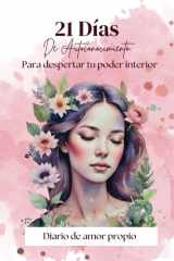 21 Días de autoconocimiento para despertar tu poder interior: Diario de amor propio (Spanish Edition) cover image
