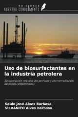 Uso de biosurfactantes en la industria petrolera: Recuperación terciaria del petróleo y biorremediación de zonas contaminadas (Spanish Edition) cover image