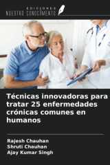 Técnicas innovadoras para tratar 25 enfermedades crónicas comunes en humanos (Spanish Edition) cover image