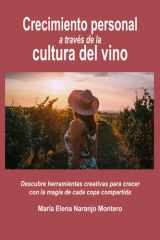 Crecimiento personal a través de la cultura del vino: Descubre herramientas creativas para crecer con la magia de cada copa compartida (Spanish Edition) cover image