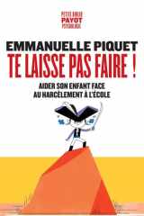 Te laisse pas faire !: aider son enfant face au harcèlement à l'école cover image