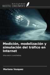 Medición, modelización y simulación del tráfico en Internet: Una visión cuantitativa (Spanish Edition) cover image