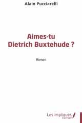 Aimes-tu Dietrich Buxtehude ?: roman cover image