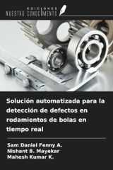Solución automatizada para la detección de defectos en rodamientos de bolas en tiempo real (Spanish Edition) cover image