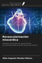 Revascularización miocárdica: Variables hemodinámicas, gasométricas e inmunomoleculares en el uso del azul de metileno (Spanish Edition) cover image