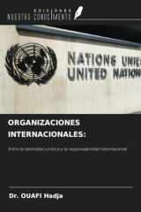 ORGANIZACIONES INTERNACIONALES:: Entre la identidad jurídica y la responsabilidad internacional (Spanish Edition) cover image