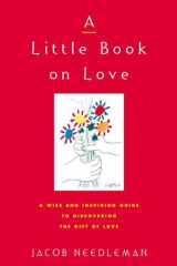 A Little Book on Love A Wise and Inspiring Guide to Discovering the Gift of Love cover image