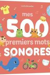 Mes 500 premiers mots sonores: 500 mots lus + 50 bruits cover image