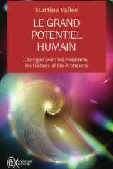 Le grand potentiel humain: dialogue avec les Pléiadiens, les Hathors et les Arcturiens cover image