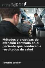 Métodos y prácticas de atención centrada en el paciente que conducen a resultados de salud (Spanish Edition) cover image