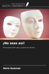¡No seas así!: Personajes alter-ego y puesta en escena (Spanish Edition) cover image