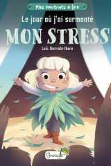Le jour où j'ai surmonté mon stress. Mes émotions à lire cover image
