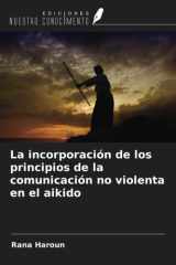 La incorporación de los principios de la comunicación no violenta en el aikido (Spanish Edition) cover image
