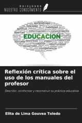 Reflexión crítica sobre el uso de los manuales del profesor: Describir, confrontar y reconstruir su práctica educativa (Spanish Edition) cover image