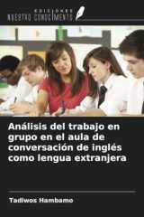 Análisis del trabajo en grupo en el aula de conversación de inglés como lengua extranjera (Spanish Edition) cover image