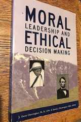 Moral Leadership and Ethical Decision Making cover image