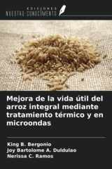 Mejora de la vida útil del arroz integral mediante tratamiento térmico y en microondas (Spanish Edition) cover image