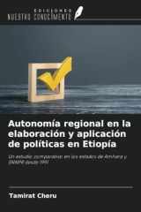 Autonomía regional en la elaboración y aplicación de políticas en Etiopía: Un estudio comparativo en los estados de Amhara y SNNPR desde 1991 (Spanish Edition) cover image