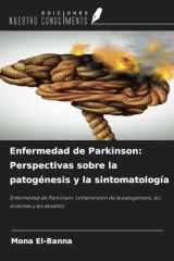 Enfermedad de Parkinson: Perspectivas sobre la patogénesis y la sintomatología: Enfermedad de Parkinson: comprensión de la patogénesis, los síntomas y los desafíos (Spanish Edition) cover image