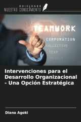 Intervenciones para el Desarrollo Organizacional - Una Opción Estratégica (Spanish Edition) cover image