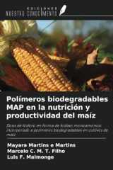 Polímeros biodegradables MAP en la nutrición y productividad del maíz: Dosis de fósforo en forma de fosfato monoamónico incorporado a polímeros biodegradables en cultivos de maíz (Spanish Edition) cover image