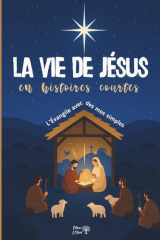 LA VIE DE JÉSUS en histoires courtes: L'Évangile avec des mots simples - 55 histoires du soir pour enfants cover image