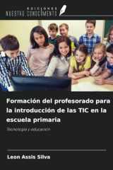 Formación del profesorado para la introducción de las TIC en la escuela primaria: Tecnología y educación (Spanish Edition) cover image
