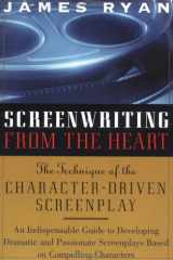 Screenwriting from the heart: the technique of the character-driven screenplay cover image